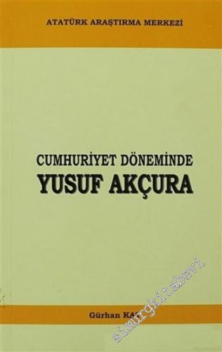Cumhuriyet Döneminde Yusuf Akçura CİLTLİ -        2010