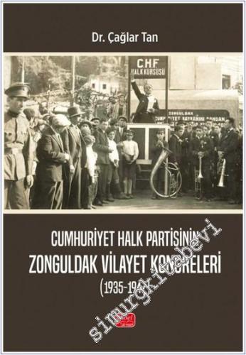 Cumhuriyet Halk Partisinin Zonguldak Vilayet Kongreleri (1935-1947) -        2024