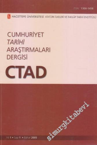 Cumhuriyet Tarihi Araştırmaları Dergisi - CTAD - Sayı: 1  1  1  Bahar 2005