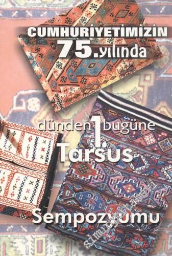 Cumhuriyetimizin 75. Yılında Dünden Bugüne 1. Tarsus Sempozyumu  -