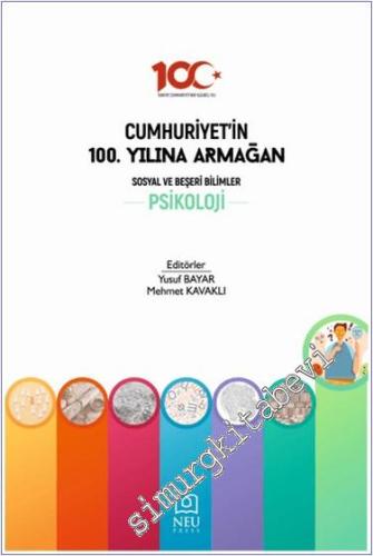 Cumhuriyet'in 100. Yılına Armağan Sosyal ve Beşeri Bilimler Psikoloji -        2024