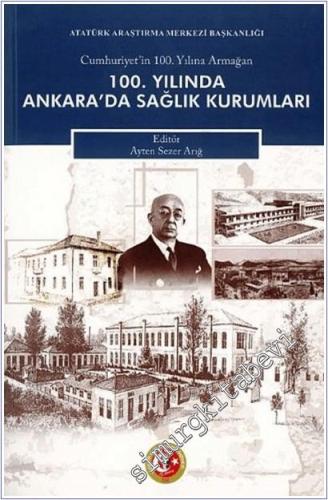Cumhuriyetin 100. Yılında Ankara'da Sağlık Kurumları - Cumhuriyetin 100. Yılına Armağan -        2025