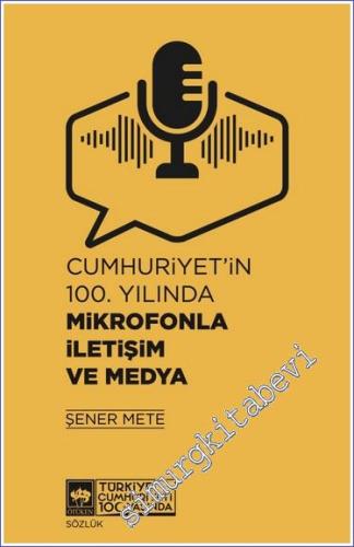Cumhuriyet'in 100. Yılında Mikrofonla İletişim ve Medya - 2022