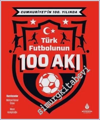 Cumhuriyet'in 100. Yılında Türk Futbolunun 100 Akı - 2022