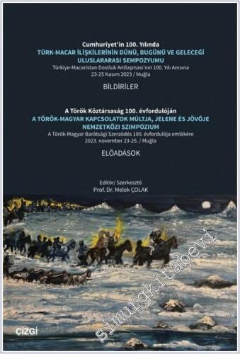 Cumhuriyetin 100. Yılında Türk - Macar İlişkilerinin Dünü Bugünü ve Ge