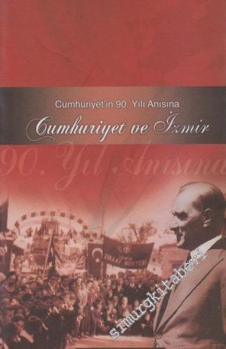 Cumhuriyet'in 90. Yılı Anısına Cumhuriyet ve İzmir