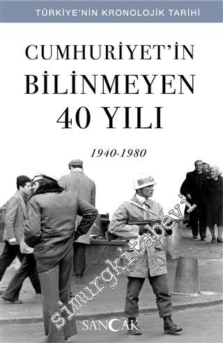 Cumhuriyet'in Bilinmeyen 40 Yılı (1940 - 1980) - Türkiye'nin Kronoloji