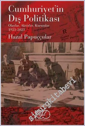 Cumhuriyet'in Dış Politikası - Olaylar Aktörler Kurumlar 1923 - 2023  -        2023