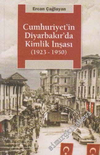 Cumhuriyet'in Diyarbakır'da Kimlik İnşası (1923 - 1950) -        2024
