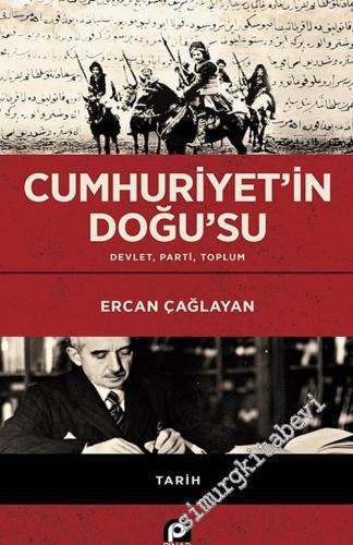 Cumhuriyet'in Doğu'su : Devlet Parti Toplum - 2019