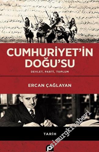 Cumhuriyet'in Doğu'su : Devlet Parti Toplum