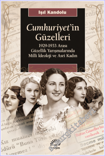 Cumhuriyet'in Güzelleri : 1929 1933 Arası Güzellik Yarışmalarında Mill