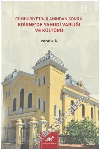 Cumhuriyetin İlanından Sonra Edirne'de Yahudi Varlığı ve Kültürü -        2021