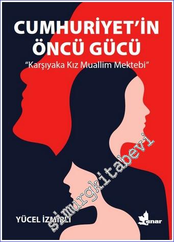 Cumhuriyet'in Öncü Gücü : Karşıyaka Kız Muallim Mektebi - 2022