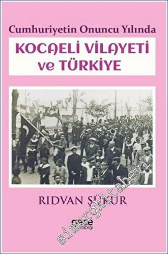 Cumhuriyetin Onuncu Yılında Kocaeli Vilayeti ve Türkiye -        2023