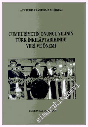 Cumhuriyetin Onuncu Yılının Türk İnkilap Tarihinde Yeri ve ÖnemiB : Atatürk'ün Onuncu Yıl Nutku -         1999
