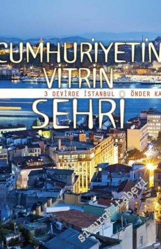 Cumhuriyetin Vitrin Şehri: Üç Devirde İstanbul