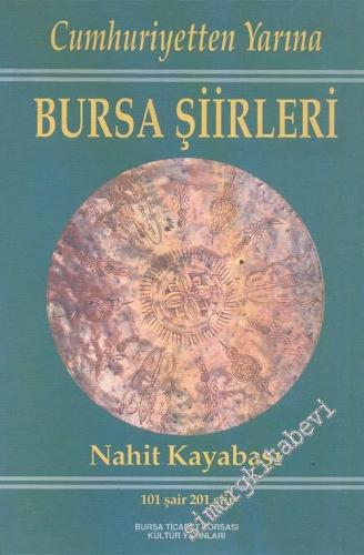 Cumhuriyetten Yarına Bursa Şiirleri: 101 Şair 201 Şiir -        1997