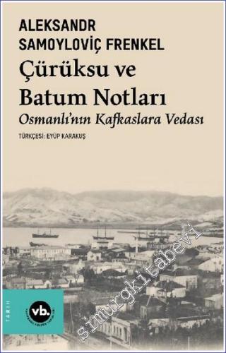 Çürüksu ve Batum Notları - Osmanlı'nın Kafkaslara Vedası - 2023