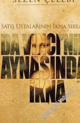 Da Vinci'nin Aynasında İkna: Satış Ustalarının İkna Sırları -