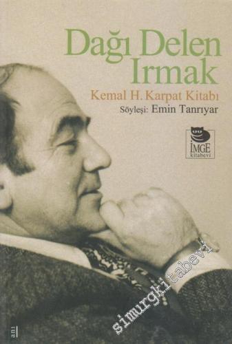 Dağı Delen Irmak: Kemal H. Karpat Kitabı -