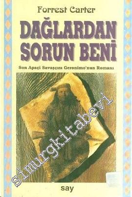 Dağlardan Sorun Beni - Son Apaçi Savaşçısı Geronimo'nun Romanı -        2000