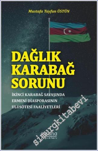 Dağlık Karabağ Sorunu : İkinci Karabağ Savaşı'nda Ermeni Diasporasının Ulusötesi Faaliyetleri -        2023