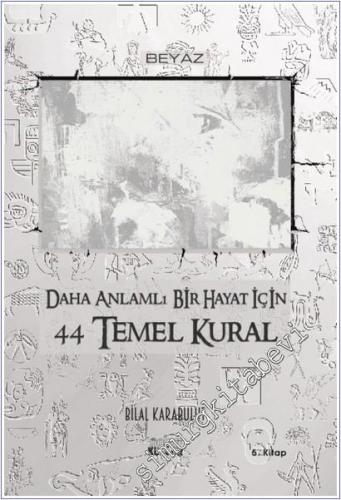 Daha Anlamlı Bir Hayat İçin 44 Temel Kural -        2025