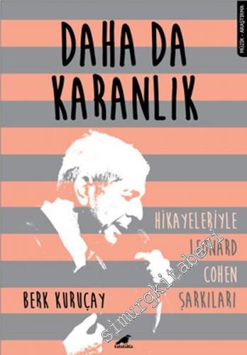 Daha Da Karanlık: Hikâyeleriyle Leonard Cohen Şarkıları -