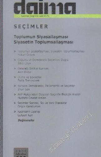 Daima: İki Aylık Kuramsal Dergi: Dosya Seçimler: Toplumun Siyasallaşması, Siyasetin Toplumsallaşması - Sayı: 002      Ağustos 2015