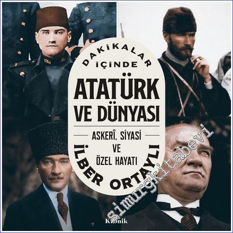 Dakikalar İçinde Atatürk ve Dünyası Askeri Siyasi ve Özel Hayatı - 202