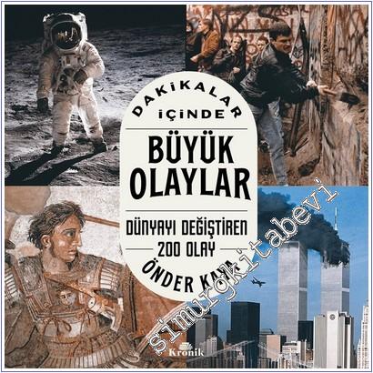 Dakikalar İçinde Büyük Olaylar : Dünyayı Değiştiren 200 Olay - 2026