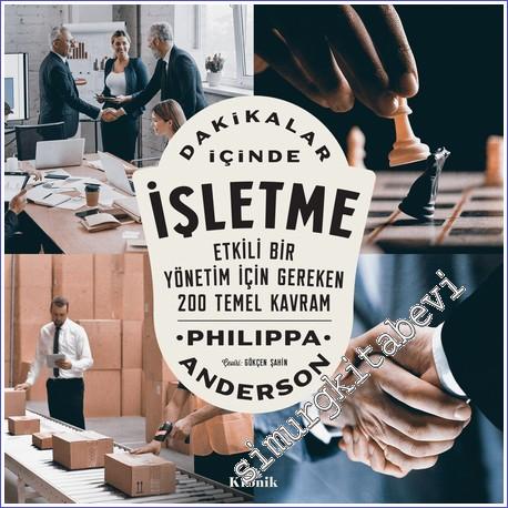 Dakikalar İçinde İşletme Etkili Bir Yönetim İçin Gereken 200 Temel Kavram -        2023