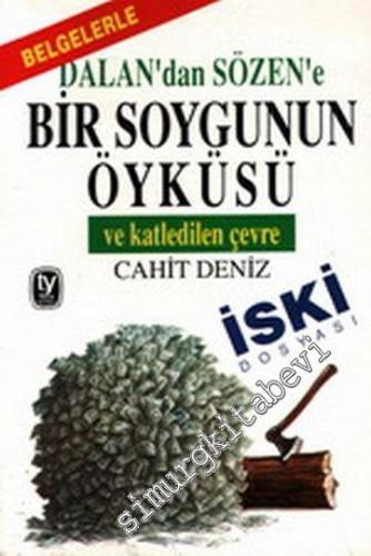 Dalan'dan Sözen'e Bir Soygunun Öyküsü ve Katledilen Çevre - İski Dosyası -        1993