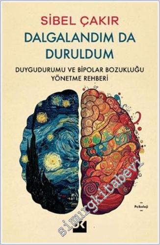 Dalgalandım da Duruldum: Duygudurumu ve Bipolar Bozukluğu Yönetme Rehberi -        2025