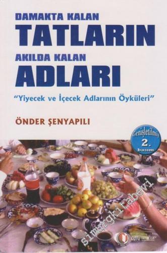 Damakta Kalan Tatların Akılda Kalan Adları: Yiyecek İçecek Adlarının Öyküleri -