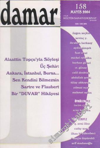 Damar Kültür Sanat ve Edebiyat Dergisi - Dosya: Alaattin Topçu'yla Söyleşi Üç Şehir: Ankara, İstanbul, Bursa  - 158      Mayıs