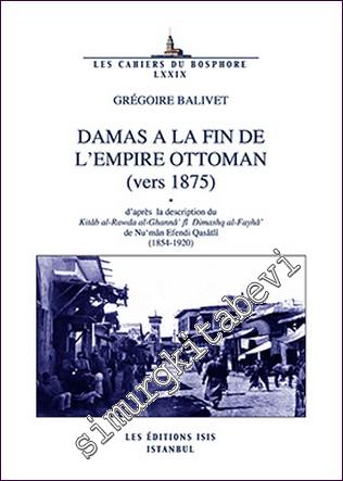 Damas à la Fin de l'Empire Ottoman (vers 1875) -        2014