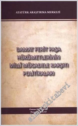 Damat Ferit Paşa Hükümetlerinin Milli Mücadele Karşıtı Politikaları -        2011