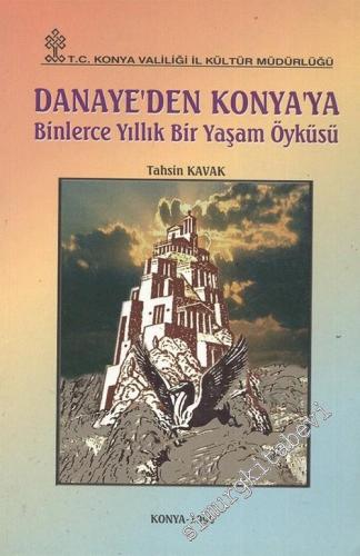 Danaye'den Konya'ya: Binlerce Yıllık Bir Yaşam Öyküsü -        1999