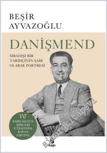 Danişmend: Sıradışı Bir Tarihçinin Şair Olarak Portresi ve Râbia Hâtun Şiirleri Etrafında Kopan Fırtına -        2025