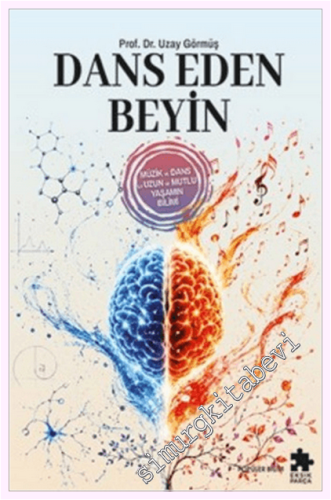 Dans Eden Beyin: Müzik ve Dans ile Uzun ve Mutlu Yaşamın Bilimi -