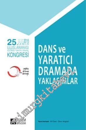 Dans ve Yaratıcı Dramada Yaklaşımlar - 25. Uluslararası Eğitimde Yaratıcı Drama Kongresi 02 - 05 Nisan 2015 İzmir -