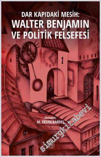 Dar Kapıdaki Mesih : Walter Benjamin ve Politik Felsefesi - 2017