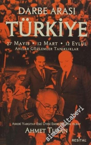 Darbe Arası Türkiye: 27 Mayıs - 12 Mart - 12 Eylül Anılar Gözlemler Tanıklıklar -