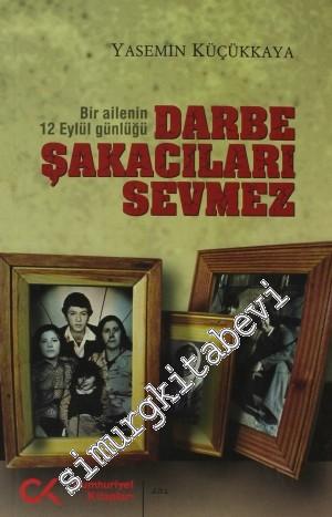 Darbe Şakacıları Sevmez: Bir Ailenin 12 Eylül Günlüğü -