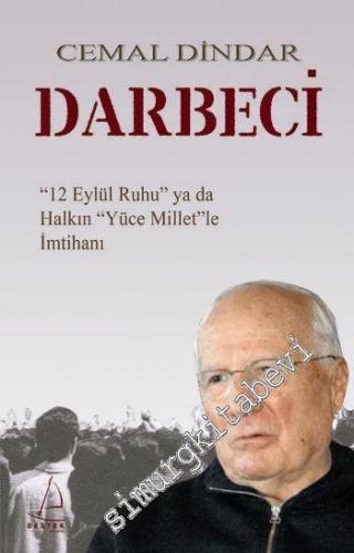 Darbeci: 12 Eylül Ruhu ya da Halkın Yüce Millet'le İmtihanı -        2010