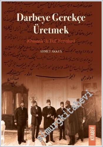 Darbeye Gerekçe Üretmek : Osmanlı'da Hal' Fetvaları -        2025