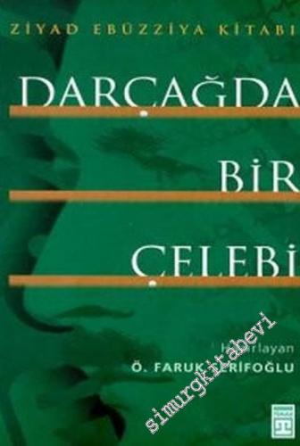 Darçağda Bir Çelebi: Ziyad Ebüzziya Kitabı -        1998
