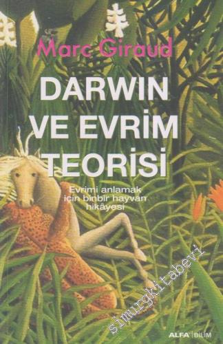 Darwin ve Evrim Teorisi: Evrimi Anlamak İçin Binbir Hayvan Hikayesi -